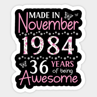 Made In November 1984 Happy Birthday 36 Years Of Being Awesome To Me You Mom Sister Wife Daughter Sticker